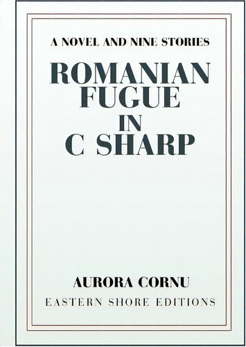 Romanian Fugue In C Sharp, De Aurora Cornu. Editorial Iuniverse, Tapa Blanda En Inglés