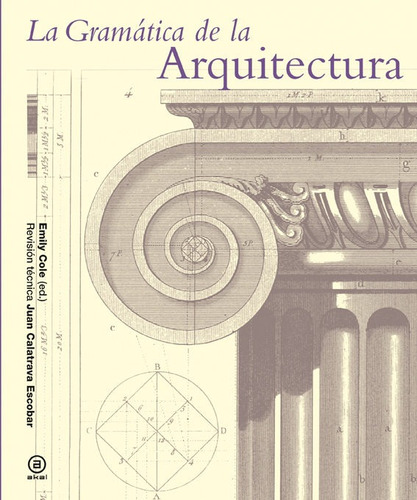 La Gramática De La Arquitectura, Emily Cole, Ed. Akal