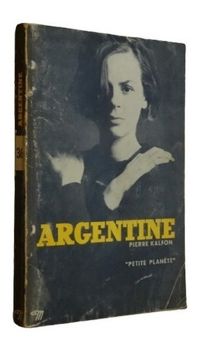 Argentine. Pierre Kalfon. Petite Planete&-.