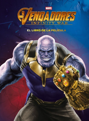 Vengadores. Infinity War. El libro de la pelÃÂcula, de Marvel. Editorial Libros Disney, tapa dura en español