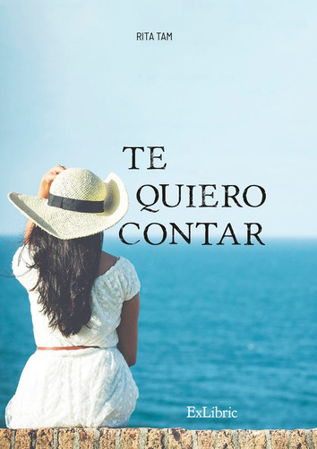 Te Quiero Contar, De Rita Tam. Editorial Exlibric, Tapa Blanda En Español