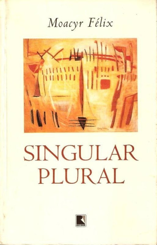 095 Lvr- Livro 1998- Singular Plural- Moacir Félix- Poemas