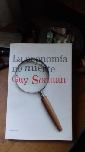 La Economía No Miente - Guy Sorman