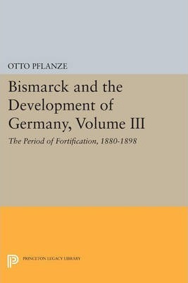 Libro Bismarck And The Development Of Germany, Volume Iii...