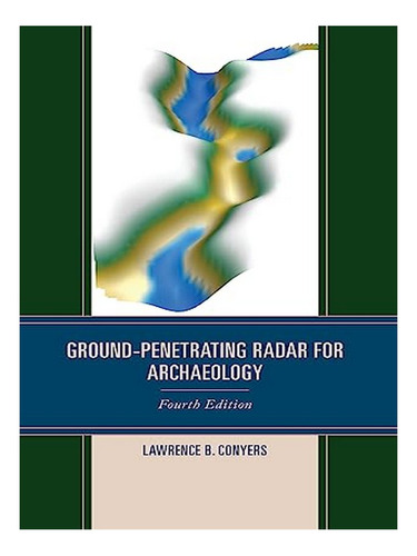 Ground-penetrating Radar For Archaeology - Lawrence B.. Eb16