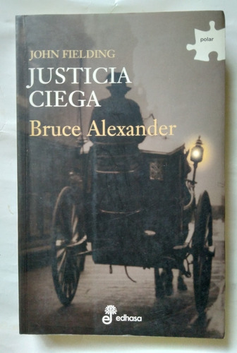 Justicia Ciega John Fielding Bruce Alexander 2006 Impecable