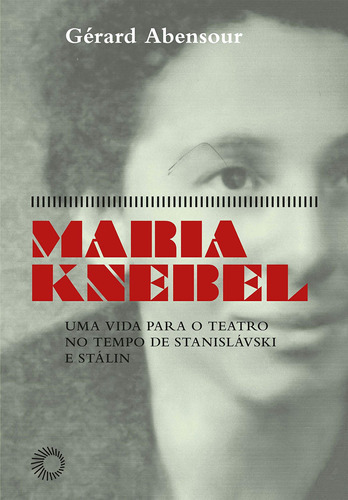 Maria Knebel: Uma Vida Para O Teatro No Tempo De Stanislásk, De Abensour, Gerard. Editora Perspectiva, Capa Mole Em Português