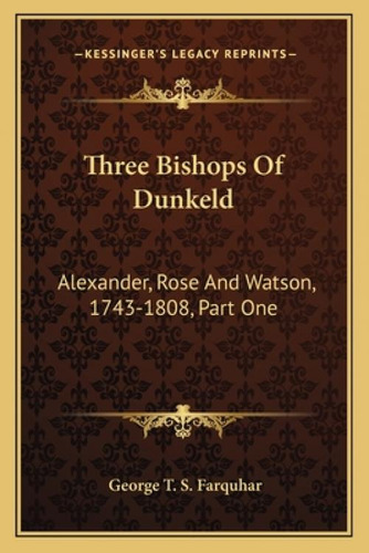 Libro Three Bishops Of Dunkeld: Alexander, Rose And Watso...