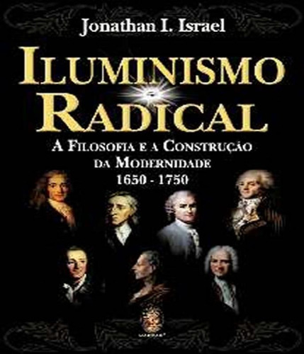 Iluminismo Radical: A Filosofia E A Constru, De Israel, Jonathan I.. Editora Madras, Capa Mole Em Português