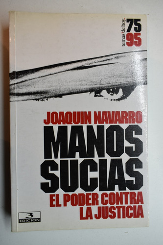 Manos Sucias: El Poder Contra La Justicia Joaquín Navarrc227