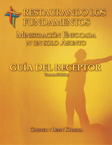 Restaurando Los Fundamentos Ministracion Enfocada En Un Solo Asunto: Rtf Issue-focused Receiver's..., De Kylstra, Betsy. Editorial Createspace, Tapa Blanda En Español