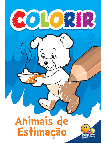 Colorir: Animais de Estimação, de Vários autores. Editorial Todolivro Distribuidora Ltda. em português, 2001