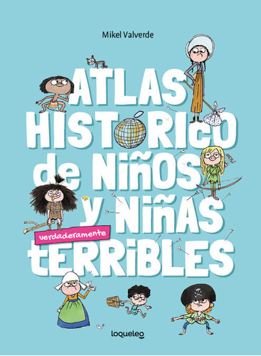 Atlas Historico Para Niãâos Y Niãâas Terribles, De Mikel Valverde. Editorial Santillana Educacion, S.l., Tapa Dura En Español