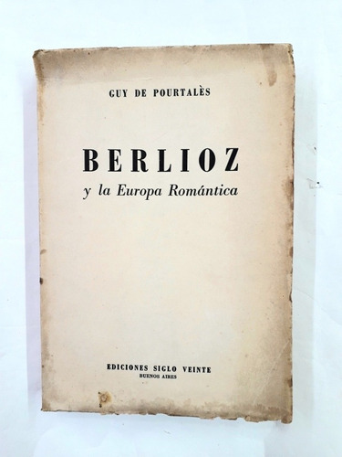 Berlioz Y La Europa Romantica Guy De Pourtales