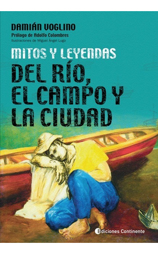 Mitos Y Leyendas Del Rio - Del Campo Y De La Ciudad - Contin