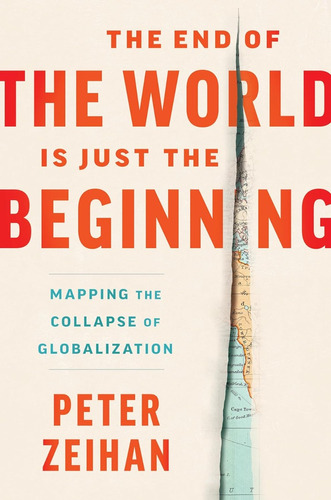 The End Of The World Is Just The Beginning Peter Zeihan Dura