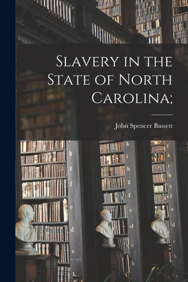 Libro Slavery In The State Of North Carolina; - Bassett, ...