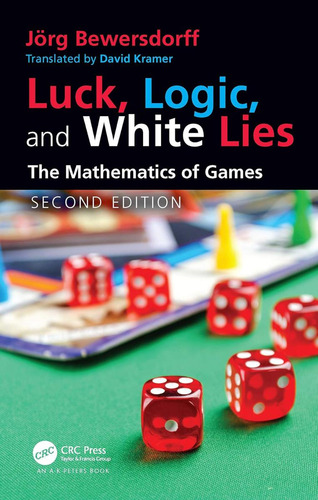 Livro: Luck, Logic, And White Lies: The Mathematics Of Games (ak Recreational Mathematics Series)