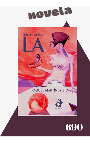 Novela Todas Somos La, Libro De Raquel Martínez Silva