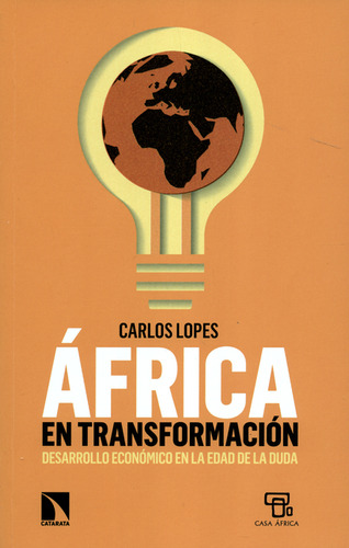 Libro África En Transformación. Desarrollo Económico En La Edad De, De Carlos Lopes. Editorial Los Libros De La Catarata, Tapa Blanda, Edición 1 En Español, 2019