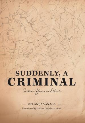 Libro Suddenly, A Criminal : Sixteen Years In Siberia - M...