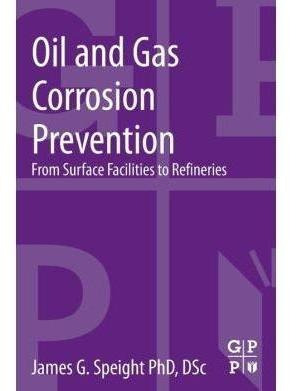 Oil And Gas Corrosion Prevention: From Surface Facilities To
