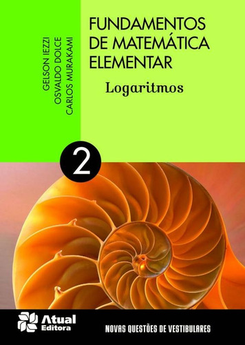 Fundamentos de matemática elementar - Volume 2: Logaritmos, de Iezzi, Gelson. Editora Somos Sistema de Ensino, capa mole em português, 2013