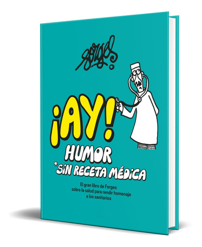 ¡AY! Humor sin receta médica, de Forges. Editorial Espasa, tapa blanda en español, 2023