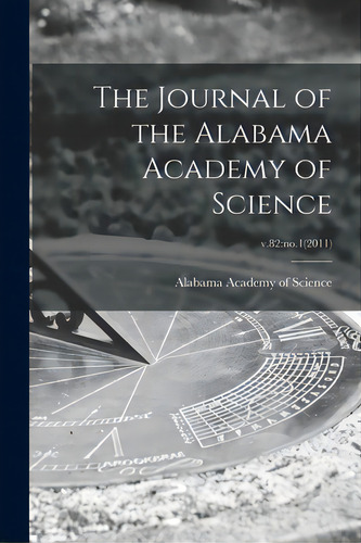 The Journal Of The Alabama Academy Of Science; V.82: No.1(2011), De Alabama Academy Of Science. Editorial Hassell Street Pr, Tapa Blanda En Inglés