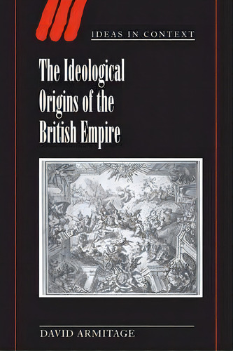 The Ideological Origins Of The British Empire, De David Armitage. Editorial Cambridge University Press, Tapa Blanda En Inglés