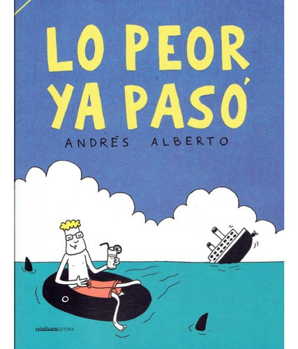 Lo Peor Ya Pasó: Andrés Alberto, De Alberto Andrés. Editorial Criatura Editora, Tapa Blanda, Edición 1 En Español