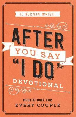 After You Say  I Do  Devotional : Meditations For Every C...