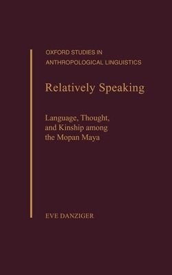 Libro Relatively Speaking: Language, Thought, And Kinship...