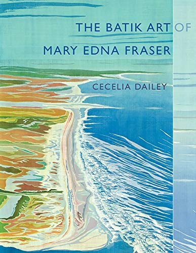The Batik Art Of Mary Edna Fraser (non Series)