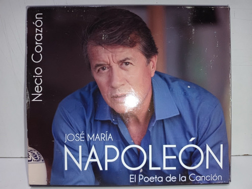 José María Napoleón Cd Necio Corazón El Poeta De La Canción