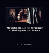 Comprar Libro Metadrama And The Informer In Shakespeare And Jonso...