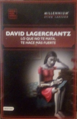 Lo Que No Te Mata, Te Hace Más Fuerte / David Lagercrantz