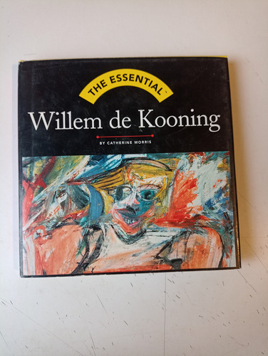 The Essential Willem De Kooning Catherine Morris