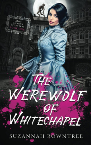 Libro: The Werewolf Of Whitechapel (miss Sharps Monsters)