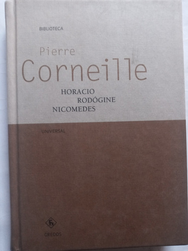 Horacio Rodogine Nicomedes.pierre Corneille.ed.gredos