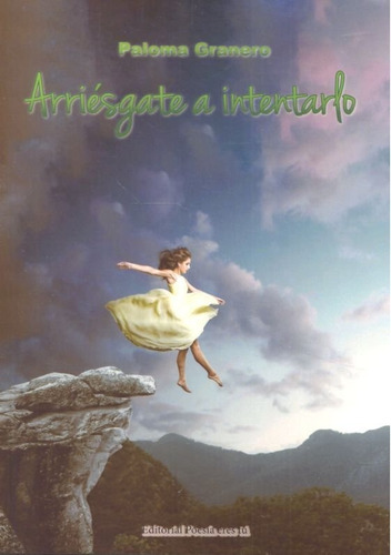 Arriãâ©sgate A Intentarlo, De Granero Doctor, Paloma. Editorial Editorial Poesía Eres Tú, Tapa Blanda En Español