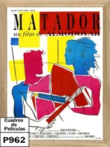 Comprar Almodovar Matador Cuadros Carteles Poster Publicidades P962