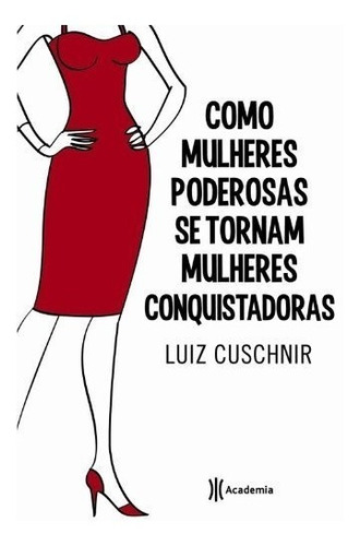 Como Mulheres Poderosas Se Tornam Mulheres Conquistadoras