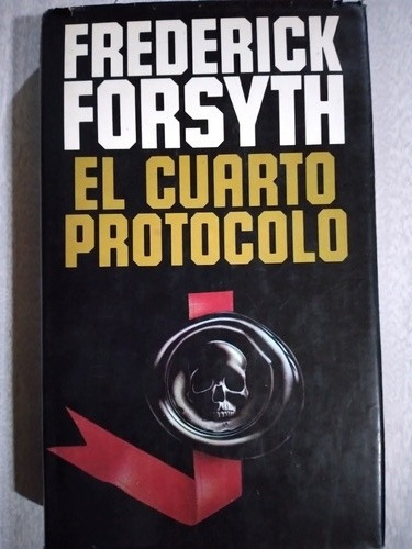 El Cuarto Protocolo: Frederick Forsyth - Círculo De Lectores