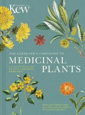 The Gardener's Companion To Medicinal Plants : An A-z Of ...