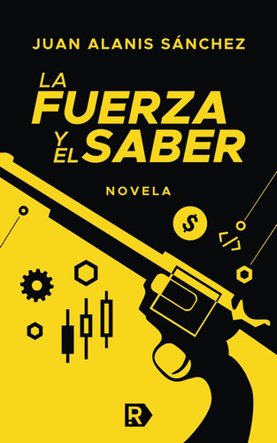 Libro: La Fuerza Y El Saber: Sé Un Constructor. Sé Un Explor