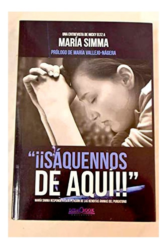 Libro - ¡¡sáquennos De Aquí!! María Simma - Nicky Eltz