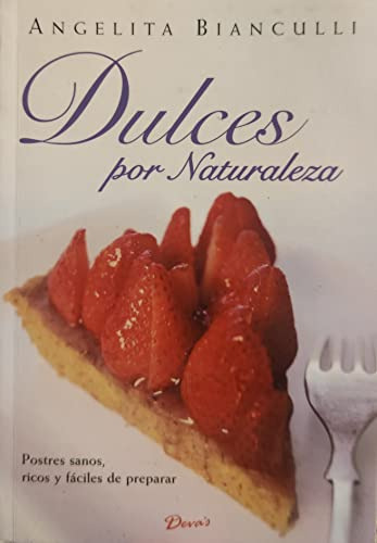 Libro Dulces Por Naturaleza Postres Sanos Ricos Y Faciles De