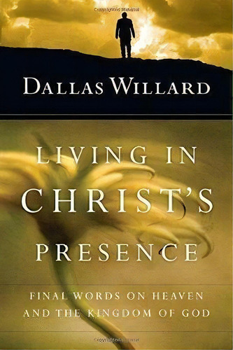 Living In Christ's Presence, De Dallas Willard. Editorial Intervarsity Press, Tapa Blanda En Inglés
