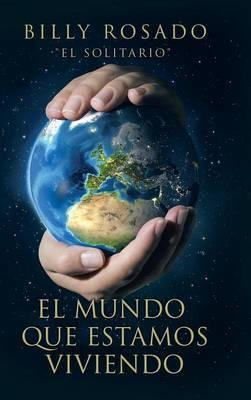 Libro El Mundo Que Estamos Viviendo - Billy Rosado